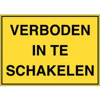 Verbodsbord - Verboden in te schakelen - Zelfklevend